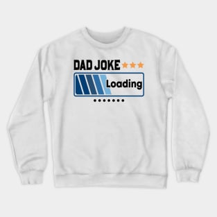 Dad Joke Loading Retro Gift for Father’s day, Birthday, Thanksgiving, Christmas, New Year Crewneck Sweatshirt